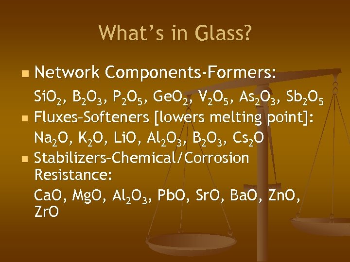What’s in Glass? n n n Network Components-Formers: Si. O 2, B 2 O