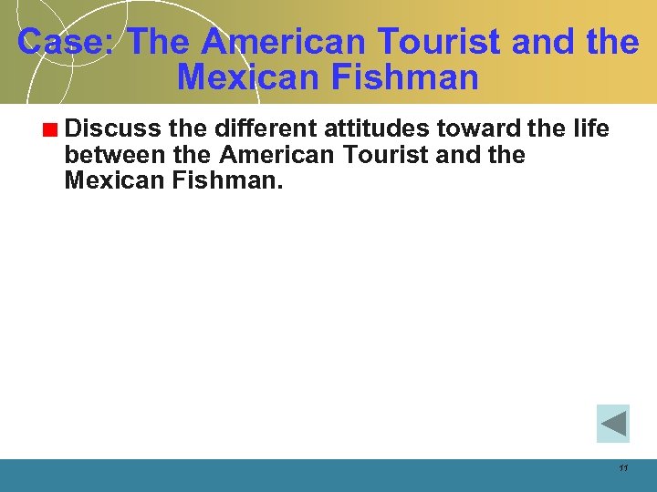 Case: The American Tourist and the Mexican Fishman Discuss the different attitudes toward the