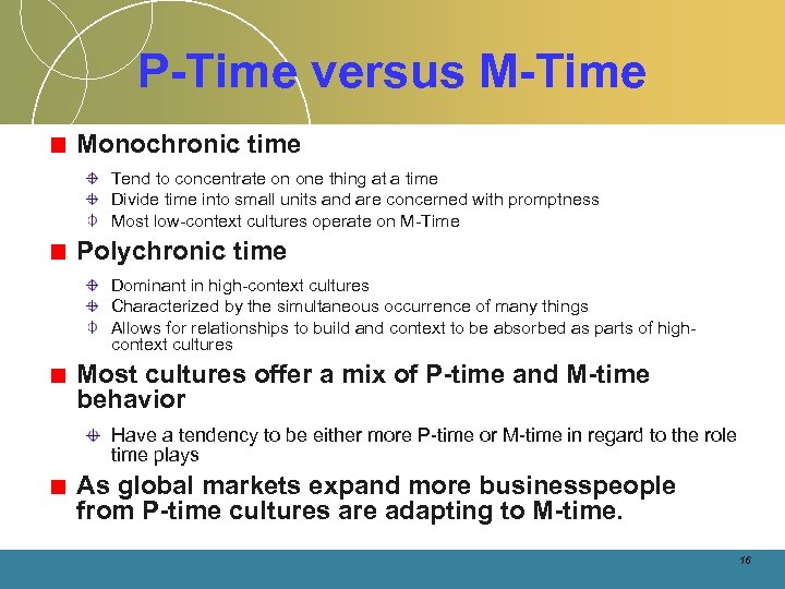 P-Time versus M-Time Monochronic time Tend to concentrate on one thing at a time