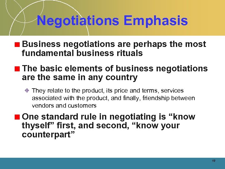 Negotiations Emphasis Business negotiations are perhaps the most fundamental business rituals The basic elements