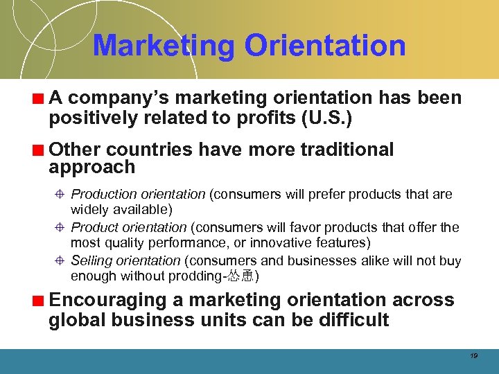 Marketing Orientation A company’s marketing orientation has been positively related to profits (U. S.