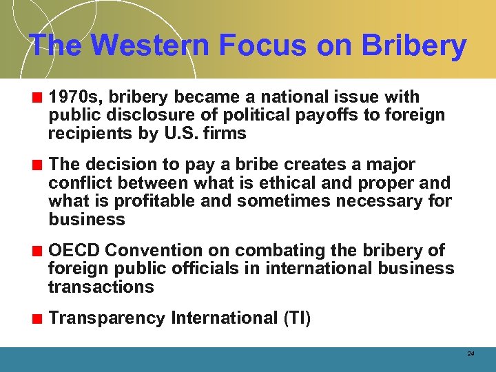 The Western Focus on Bribery 1970 s, bribery became a national issue with public