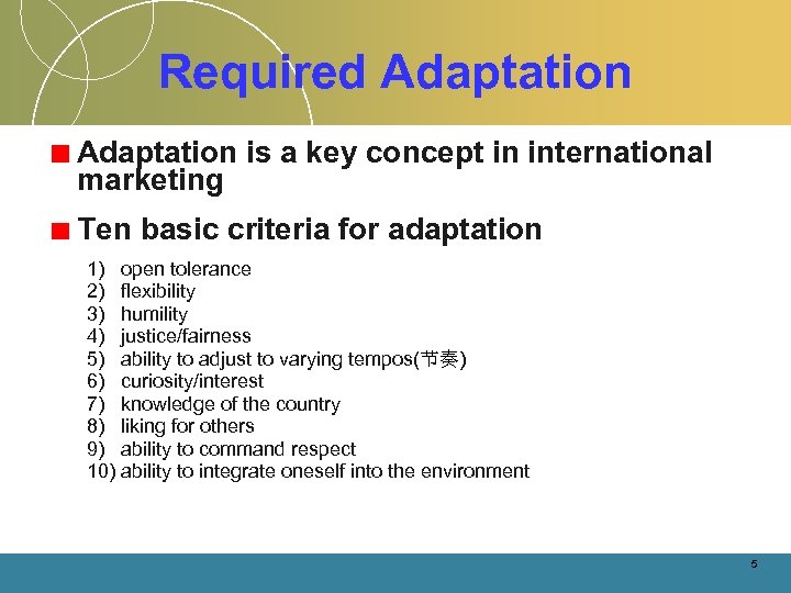 Required Adaptation is a key concept in international marketing Ten basic criteria for adaptation