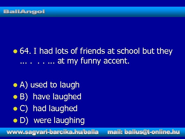 l 64. I had lots of friends at school but they. . at my