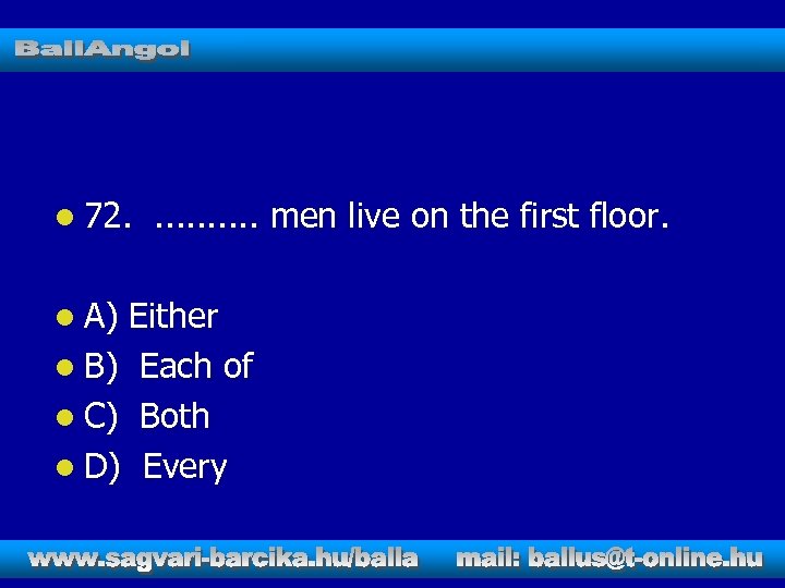 l 72. l A) . . men live on the first floor. Either l