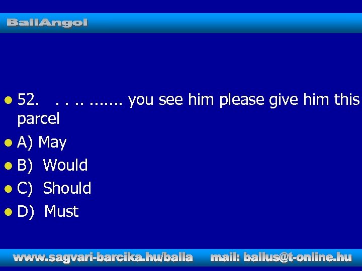 l 52. . . you see him please give him this parcel l A)