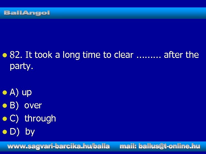 l 82. It took a long time to clear. . after the party. l