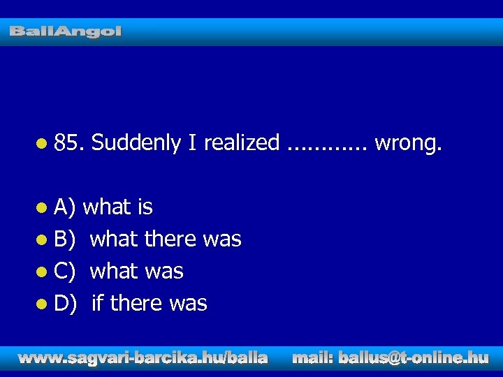 l 85. l A) Suddenly I realized. . . wrong. what is l B)
