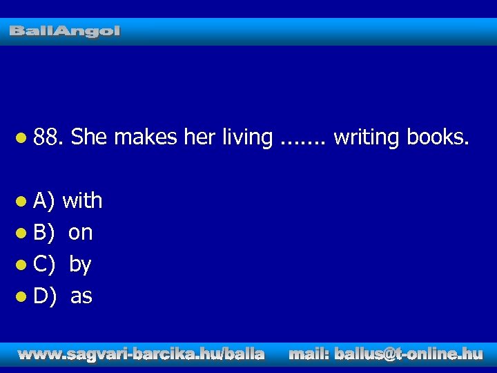 l 88. l A) She makes her living. . . . writing books. with