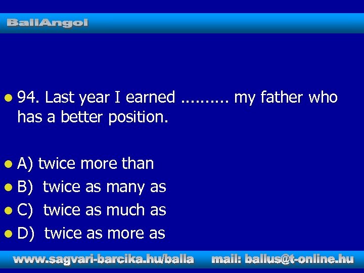 l 94. Last year I earned. . my father who has a better position.