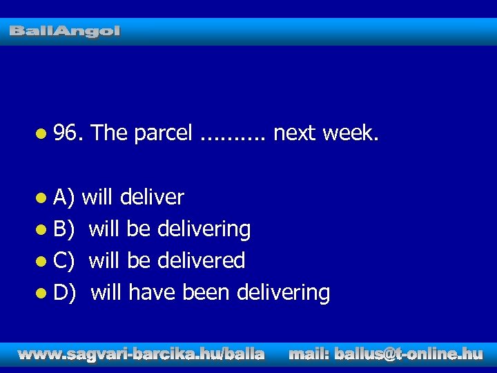 l 96. l A) The parcel. . next week. will deliver l B) will