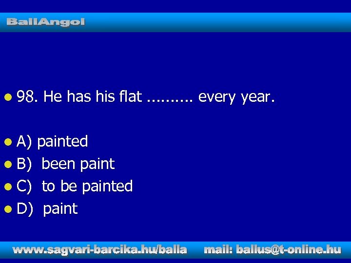l 98. l A) He has his flat. . every year. painted l B)