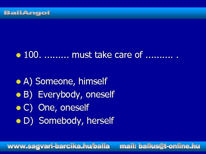l 100. l A) . . must take care of. . . Someone, himself
