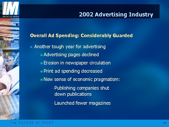 2002 Advertising Industry Overall Ad Spending: Considerably Guarded n Another tough year for advertising