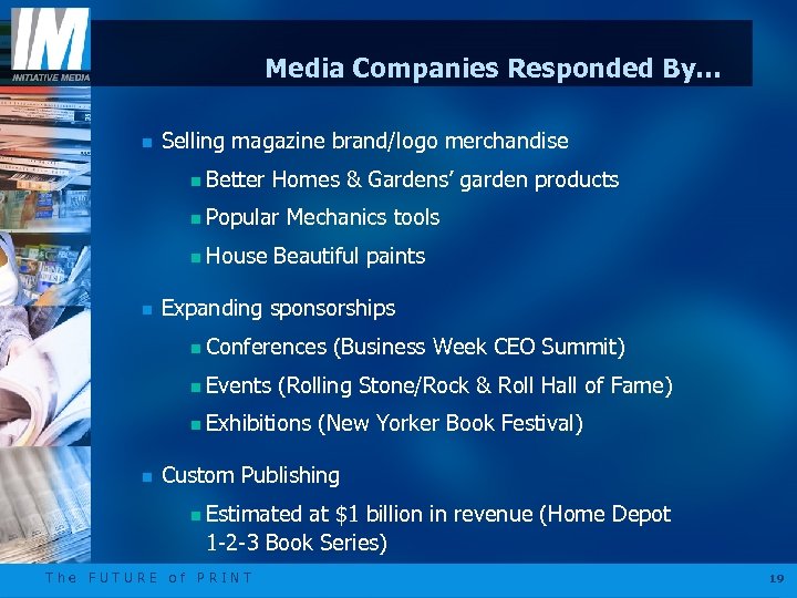 Media Companies Responded By… n Selling magazine brand/logo merchandise n n Popular Mechanics tools