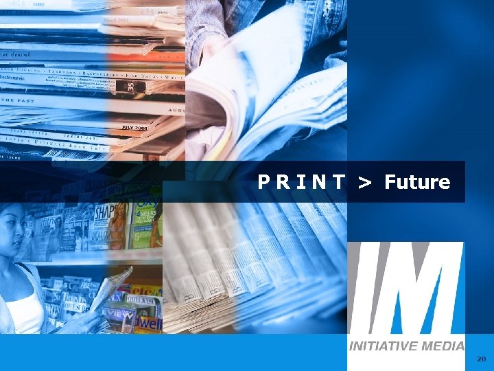 P R I N T > Future 20 