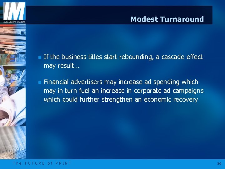 Modest Turnaround n If the business titles start rebounding, a cascade effect may result…