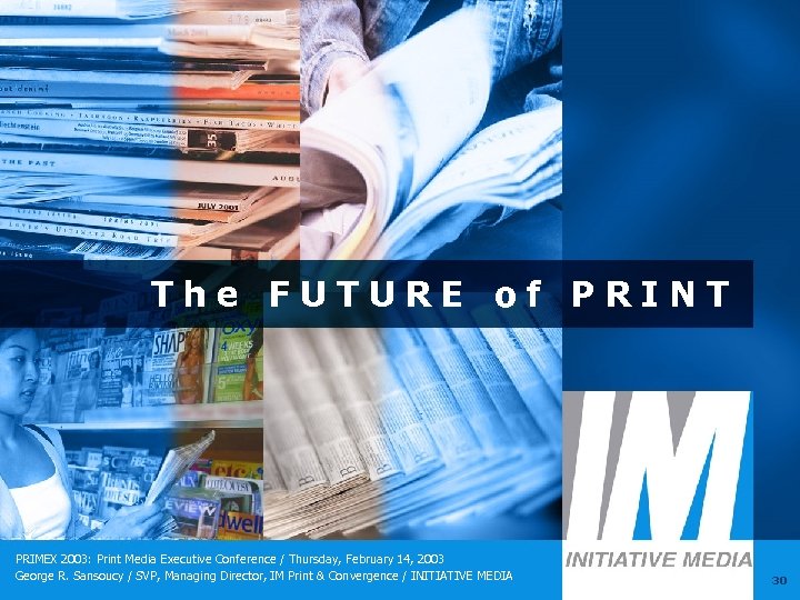 The FUTURE of PRINT PRIMEX 2003: Print Media Executive Conference / Thursday, February 14,