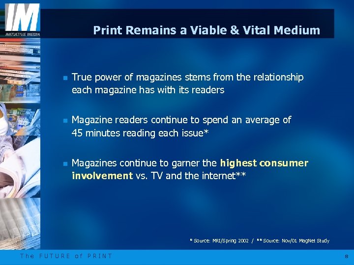 Print Remains a Viable & Vital Medium n True power of magazines stems from