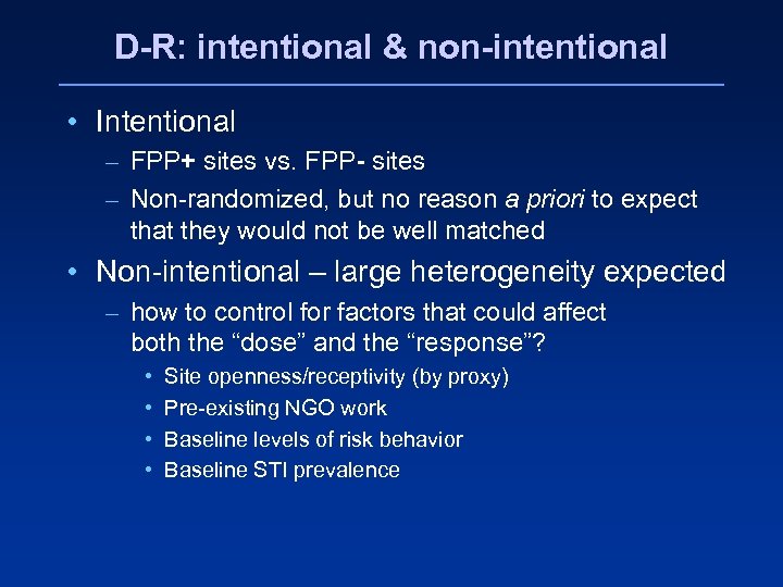 D-R: intentional & non-intentional • Intentional – FPP+ sites vs. FPP- sites – Non-randomized,