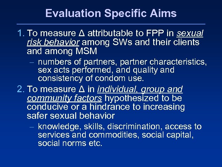 Evaluation Specific Aims 1. To measure Δ attributable to FPP in sexual risk behavior