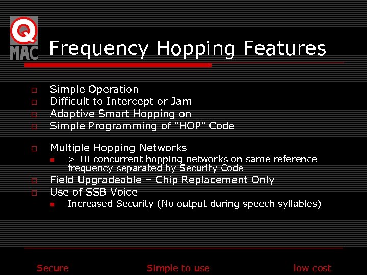 Frequency Hopping Features o Simple Operation Difficult to Intercept or Jam Adaptive Smart Hopping