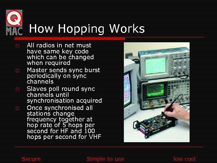 How Hopping Works o o All radios in net must have same key code