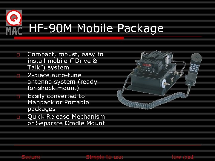 HF-90 M Mobile Package o o Compact, robust, easy to install mobile (“Drive &