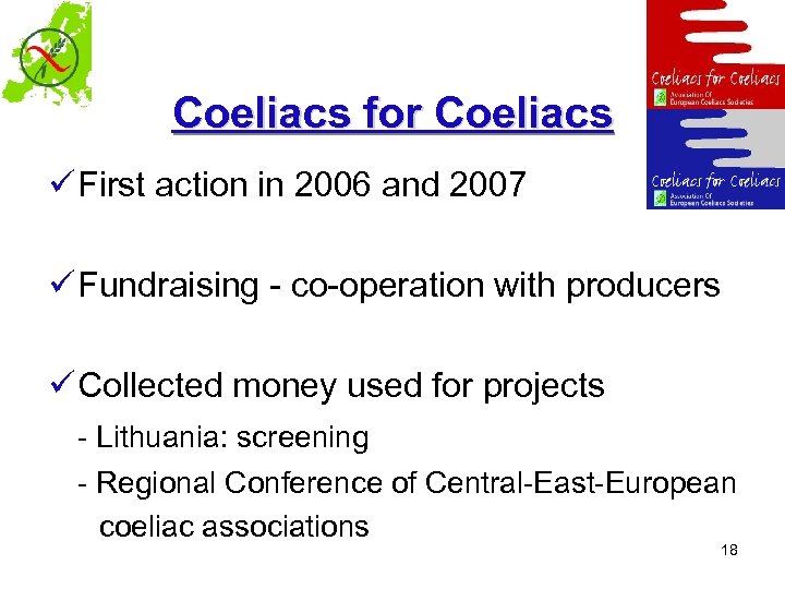 Coeliacs for Coeliacs ü First action in 2006 and 2007 ü Fundraising - co-operation