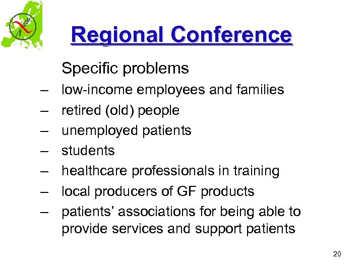 Regional Conference Specific problems – – – – low-income employees and families retired (old)