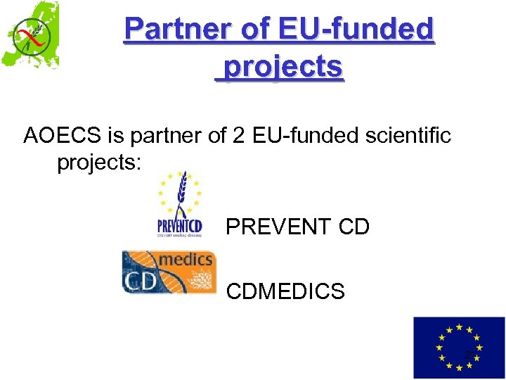 Partner of EU-funded projects AOECS is partner of 2 EU-funded scientific projects: PREVENT CD