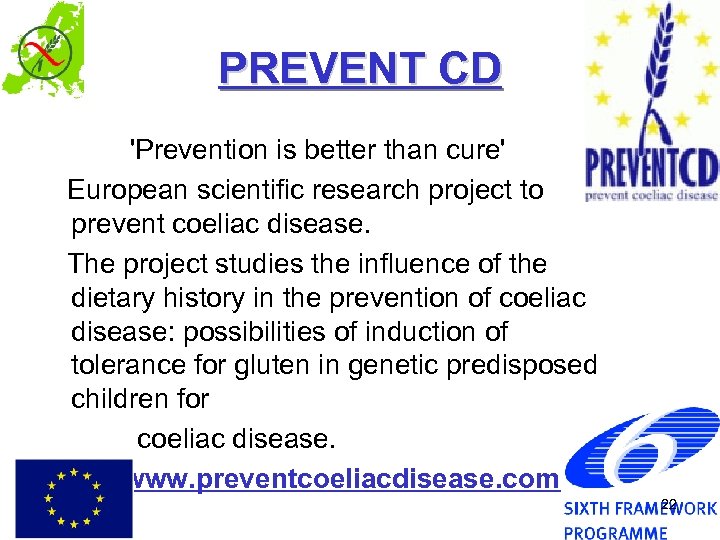 PREVENT CD 'Prevention is better than cure' European scientific research project to prevent coeliac