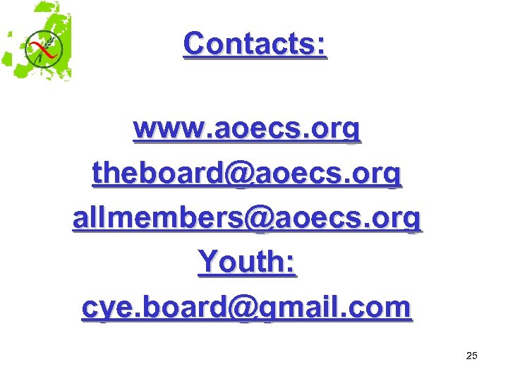 Contacts: www. aoecs. org theboard@aoecs. org allmembers@aoecs. org Youth: cye. board@gmail. com 25 