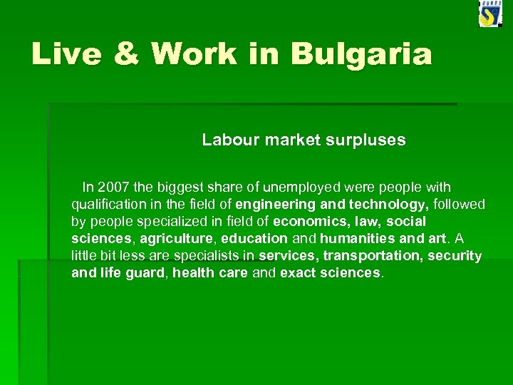 Live & Work in Bulgaria Labour market surpluses In 2007 the biggest share of