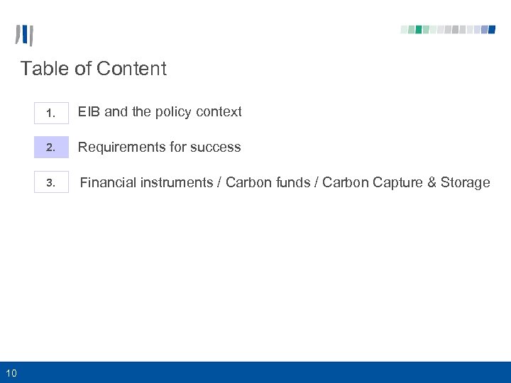 Table of Content 1. 2. Requirements for success 3. 10 EIB and the policy