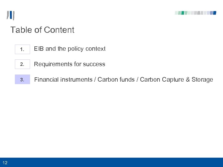 Table of Content 1. 2. Requirements for success 3. 12 EIB and the policy