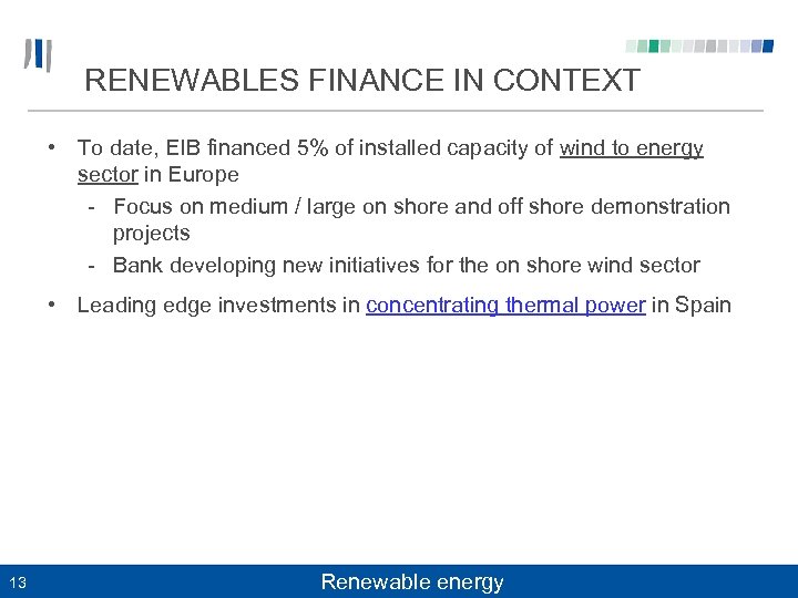 RENEWABLES FINANCE IN CONTEXT • To date, EIB financed 5% of installed capacity of