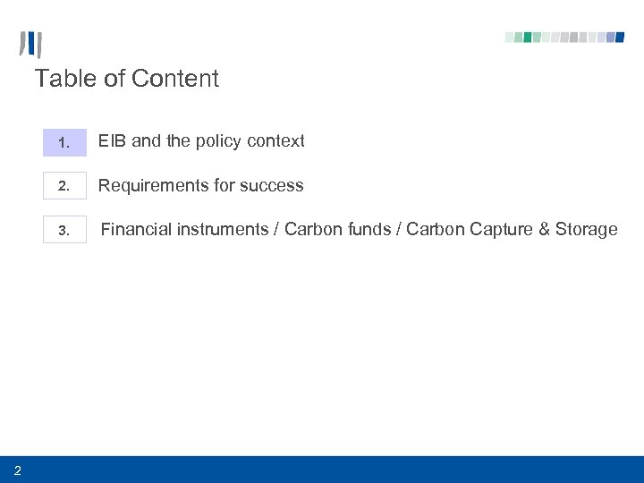 Table of Content 1. 2. Requirements for success 3. 2 EIB and the policy