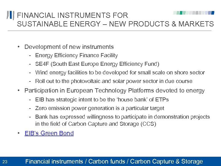 FINANCIAL INSTRUMENTS FOR SUSTAINABLE ENERGY – NEW PRODUCTS & MARKETS • Development of new
