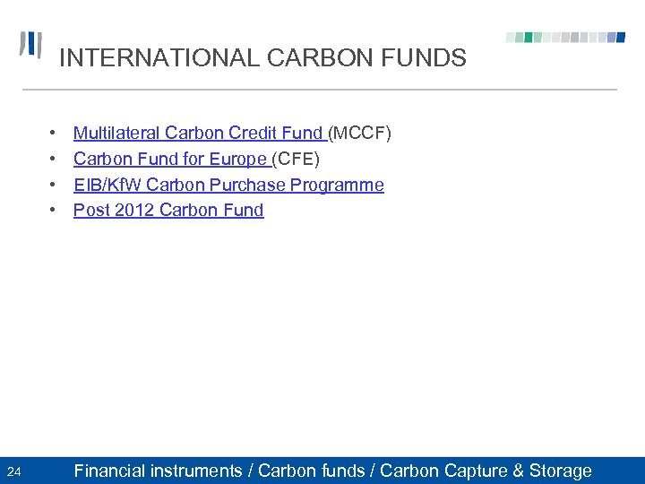 INTERNATIONAL CARBON FUNDS • • 24 Multilateral Carbon Credit Fund (MCCF) Carbon Fund for