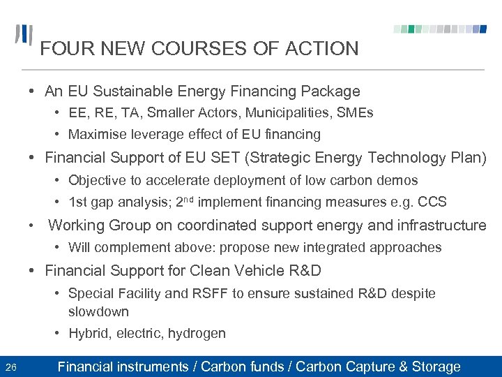 FOUR NEW COURSES OF ACTION • An EU Sustainable Energy Financing Package • EE,