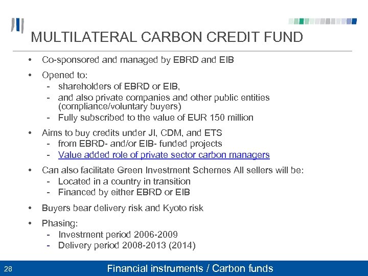 MULTILATERAL CARBON CREDIT FUND • • Opened to: - shareholders of EBRD or EIB,