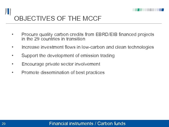 OBJECTIVES OF THE MCCF • • Increase investment flows in low-carbon and clean technologies