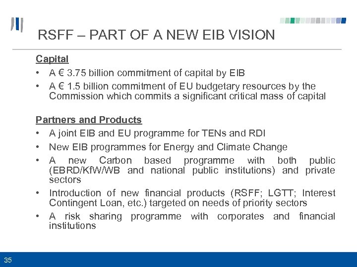 RSFF – PART OF A NEW EIB VISION Capital • A € 3. 75