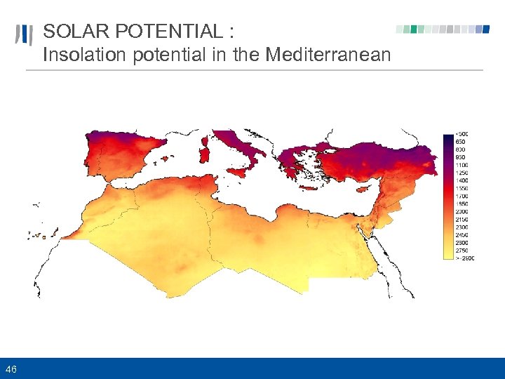SOLAR POTENTIAL : Insolation potential in the Mediterranean 46 