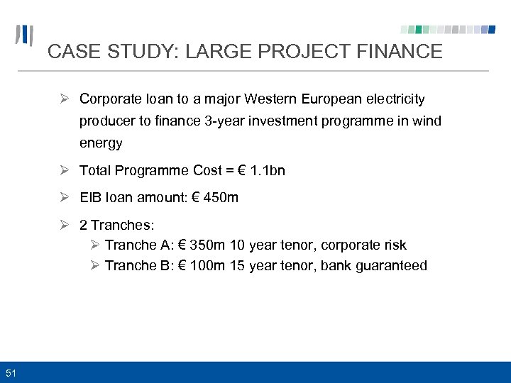 CASE STUDY: LARGE PROJECT FINANCE Ø Corporate loan to a major Western European electricity