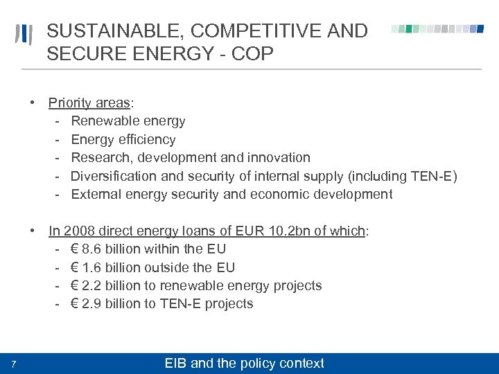 SUSTAINABLE, COMPETITIVE AND SECURE ENERGY - COP • Priority areas: - Renewable energy -