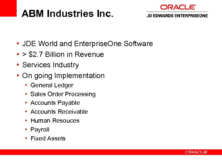 ABM Industries Inc. • • JDE World and Enterprise. One Software > $2. 7