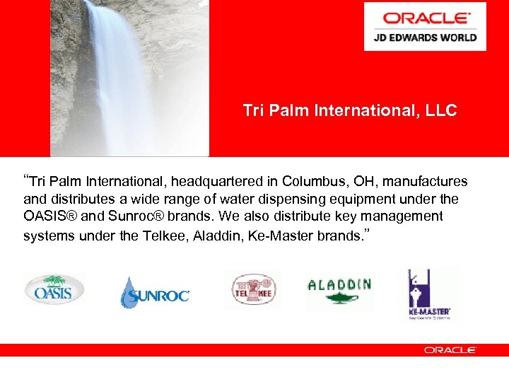 <Insert Picture Here> Tri Palm International, LLC “Tri Palm International, headquartered in Columbus, OH,