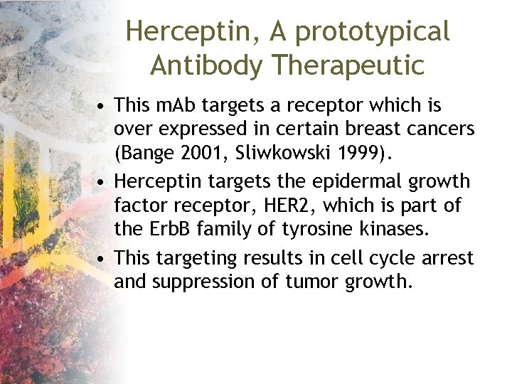 Herceptin, A prototypical Antibody Therapeutic • This m. Ab targets a receptor which is